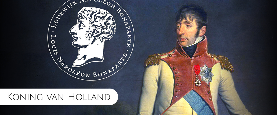 Lodewijk Napoleon, Koning van Holland van 1806 tot 1810